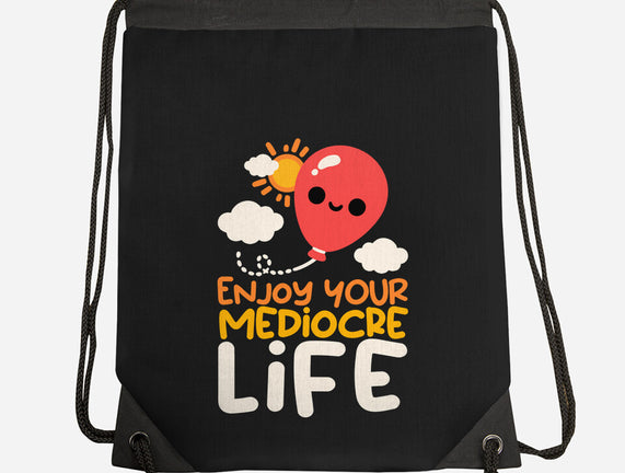Enjoy Your Mediocre Life