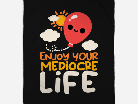 Enjoy Your Mediocre Life