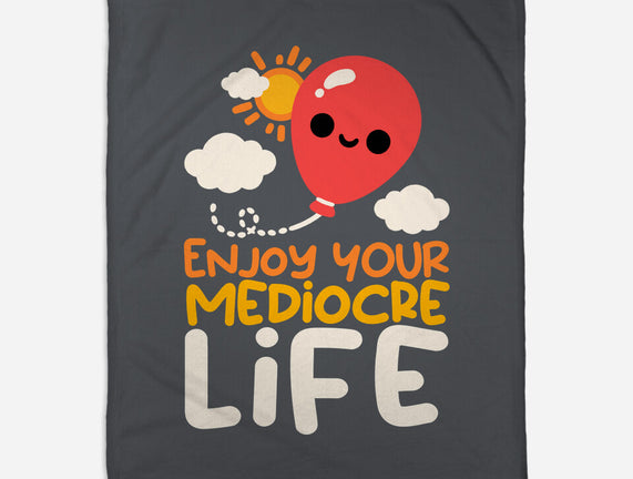 Enjoy Your Mediocre Life