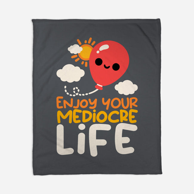 Enjoy Your Mediocre Life-None-Fleece-Blanket-NemiMakeit