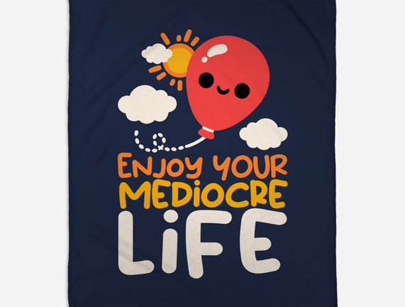 Enjoy Your Mediocre Life