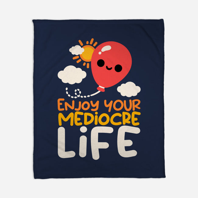 Enjoy Your Mediocre Life-None-Fleece-Blanket-NemiMakeit