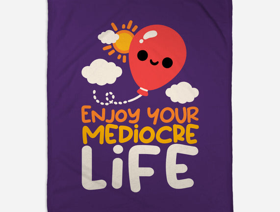 Enjoy Your Mediocre Life