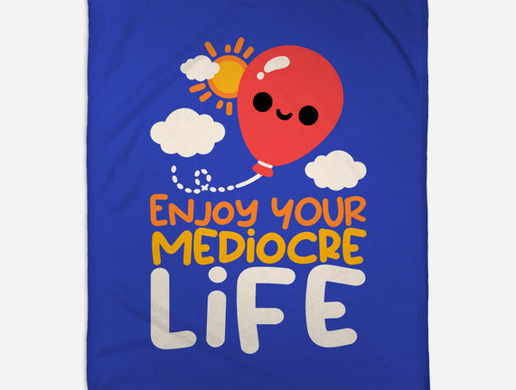 Enjoy Your Mediocre Life