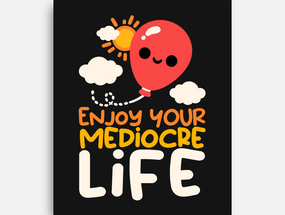 Enjoy Your Mediocre Life
