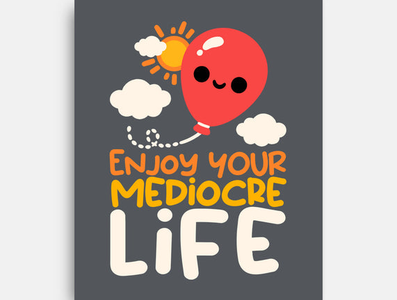 Enjoy Your Mediocre Life