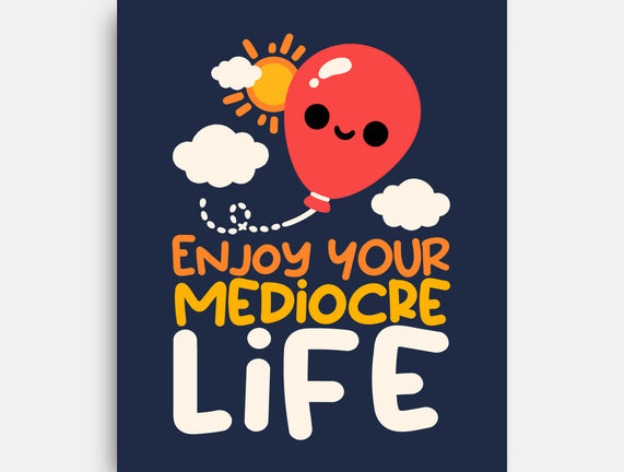 Enjoy Your Mediocre Life