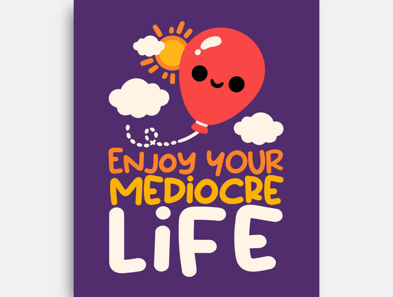 Enjoy Your Mediocre Life