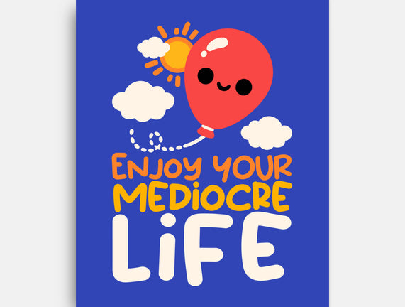 Enjoy Your Mediocre Life