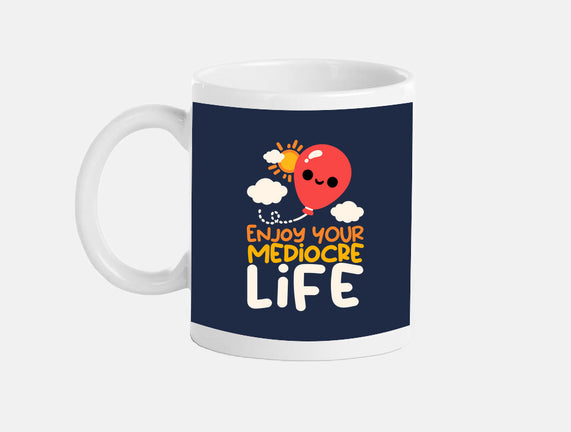 Enjoy Your Mediocre Life