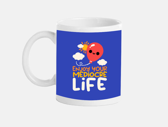 Enjoy Your Mediocre Life