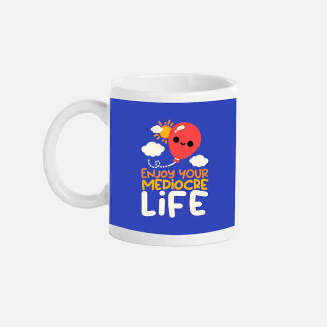 Enjoy Your Mediocre Life-None-Mug-Drinkware-NemiMakeit