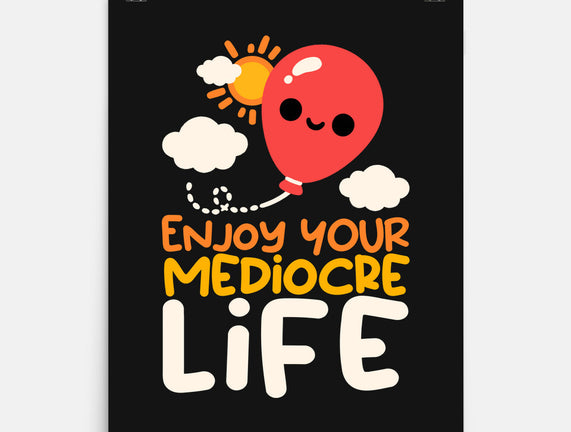 Enjoy Your Mediocre Life