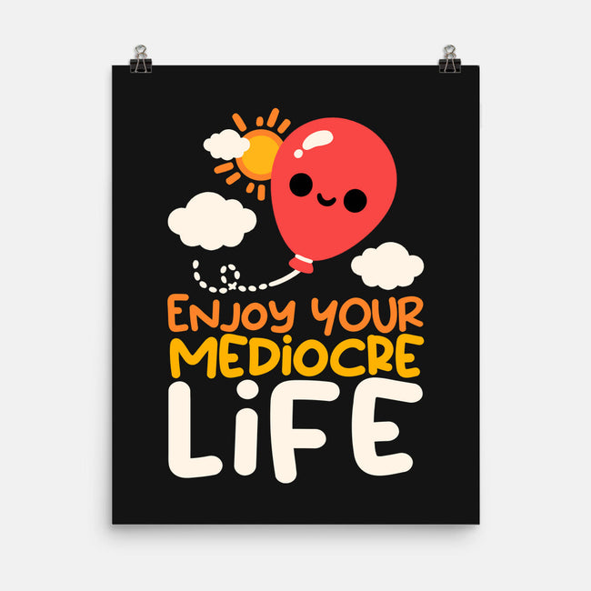 Enjoy Your Mediocre Life-None-Matte-Poster-NemiMakeit