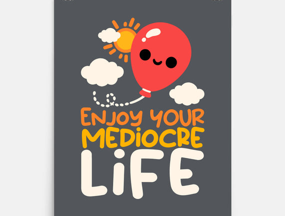 Enjoy Your Mediocre Life