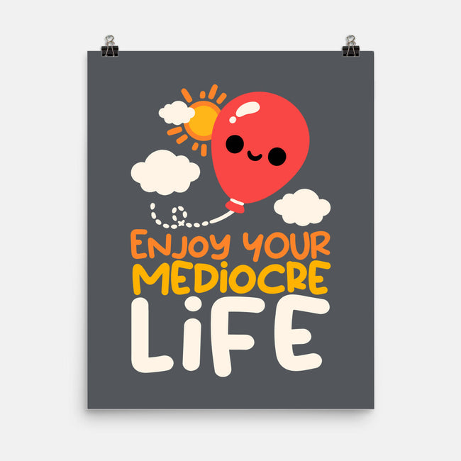 Enjoy Your Mediocre Life-None-Matte-Poster-NemiMakeit