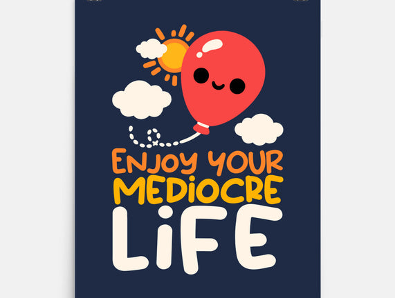 Enjoy Your Mediocre Life