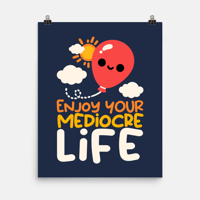 Enjoy Your Mediocre Life-None-Matte-Poster-NemiMakeit