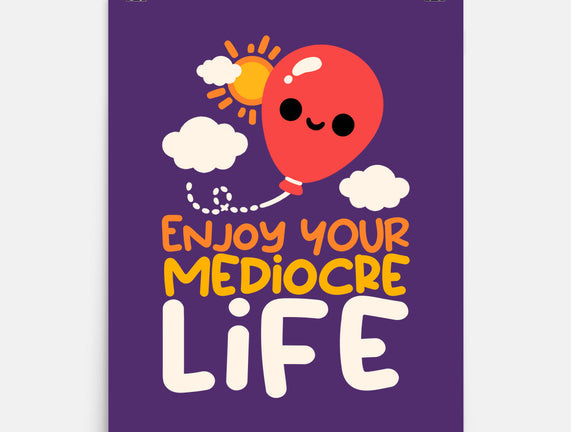 Enjoy Your Mediocre Life