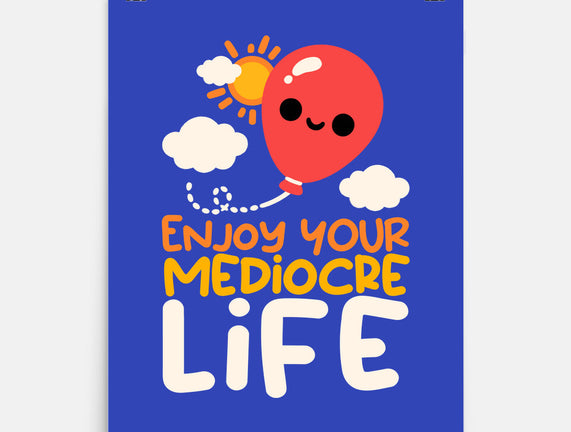 Enjoy Your Mediocre Life