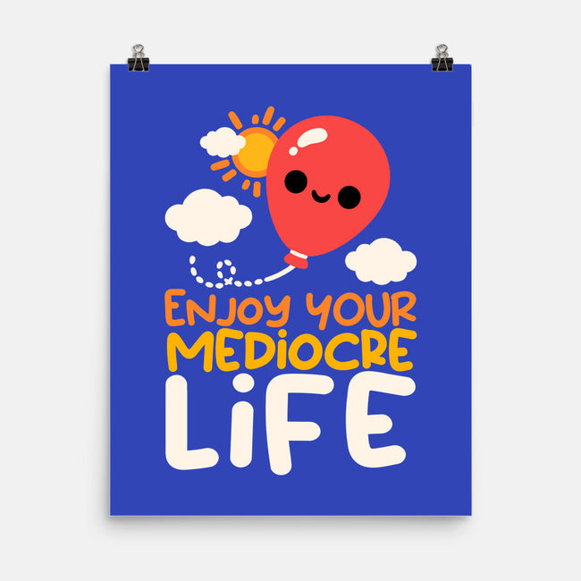 Enjoy Your Mediocre Life-None-Matte-Poster-NemiMakeit