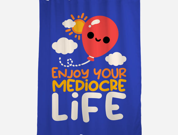 Enjoy Your Mediocre Life