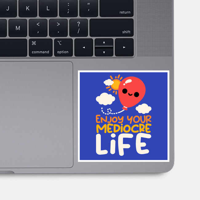 Enjoy Your Mediocre Life-None-Glossy-Sticker-NemiMakeit