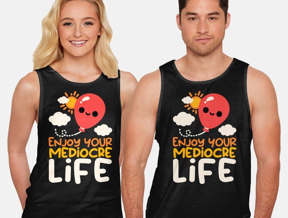 Enjoy Your Mediocre Life