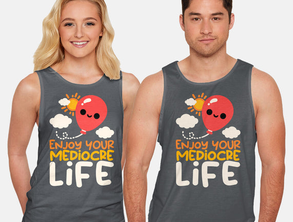 Enjoy Your Mediocre Life