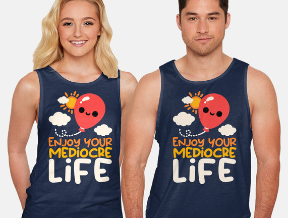 Enjoy Your Mediocre Life