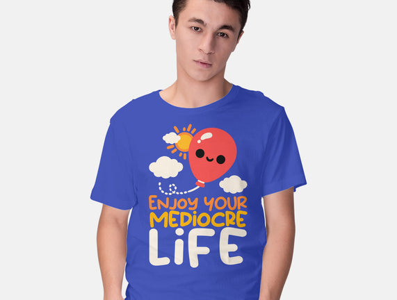 Enjoy Your Mediocre Life