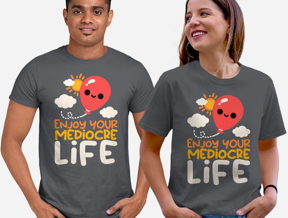 Enjoy Your Mediocre Life