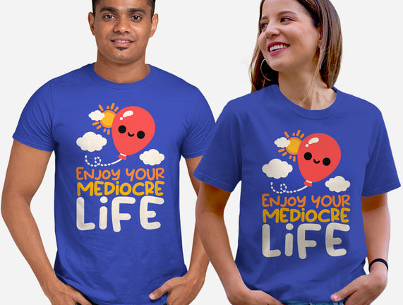 Enjoy Your Mediocre Life
