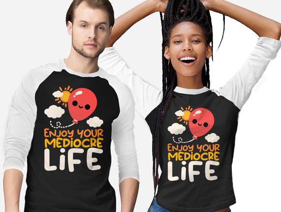 Enjoy Your Mediocre Life