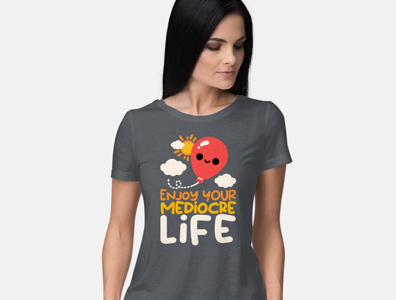Enjoy Your Mediocre Life