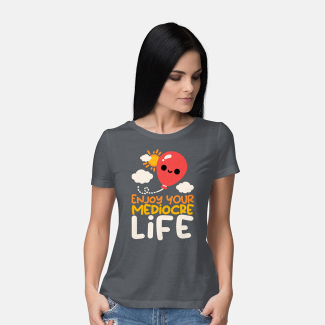 Enjoy Your Mediocre Life-Womens-Basic-Tee-NemiMakeit