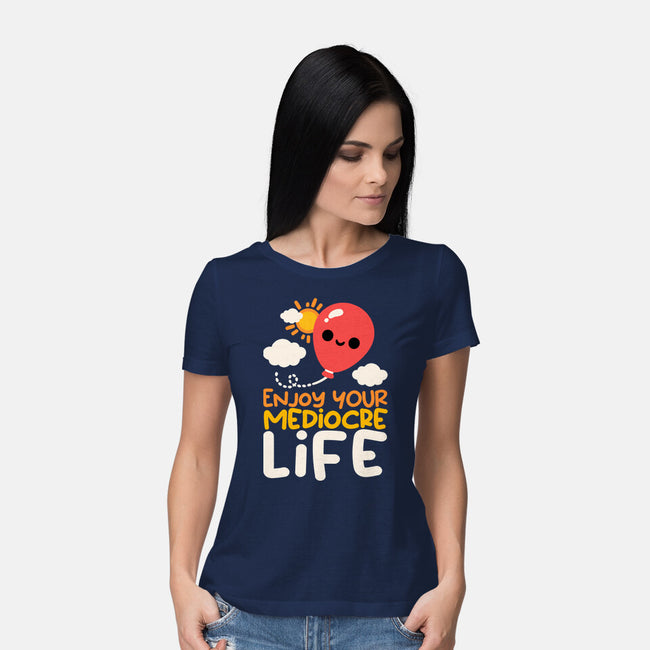 Enjoy Your Mediocre Life-Womens-Basic-Tee-NemiMakeit