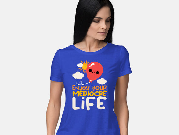 Enjoy Your Mediocre Life