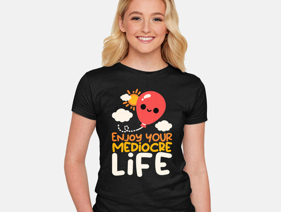 Enjoy Your Mediocre Life