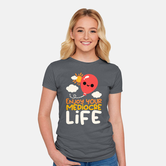 Enjoy Your Mediocre Life-Womens-Fitted-Tee-NemiMakeit