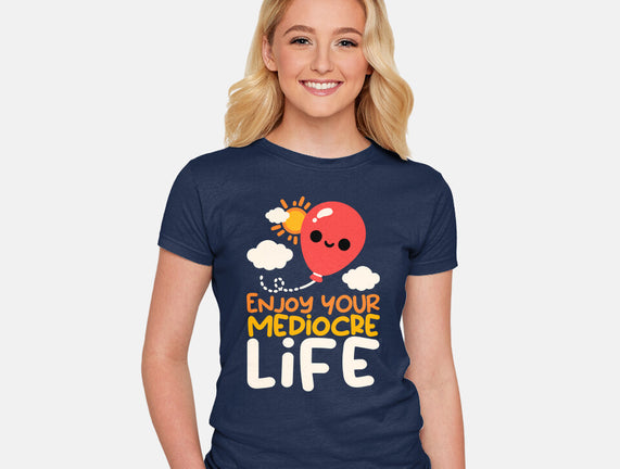 Enjoy Your Mediocre Life