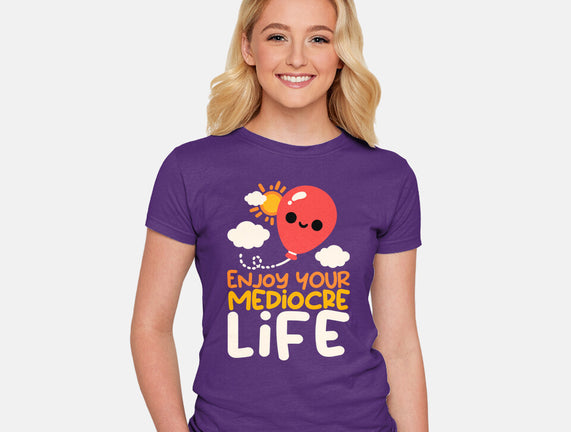 Enjoy Your Mediocre Life