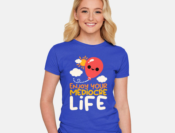 Enjoy Your Mediocre Life
