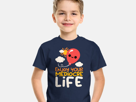 Enjoy Your Mediocre Life