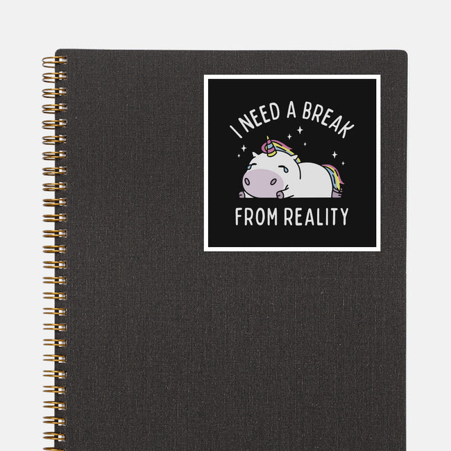 I Need A Break From Reality-None-Glossy-Sticker-brunopires