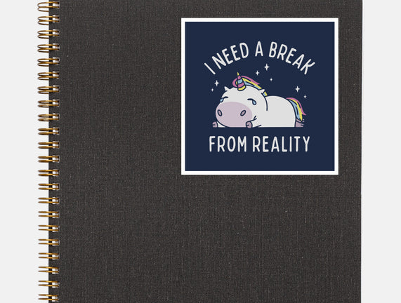 I Need A Break From Reality