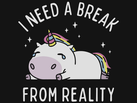 I Need A Break From Reality