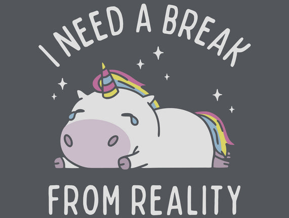 I Need A Break From Reality