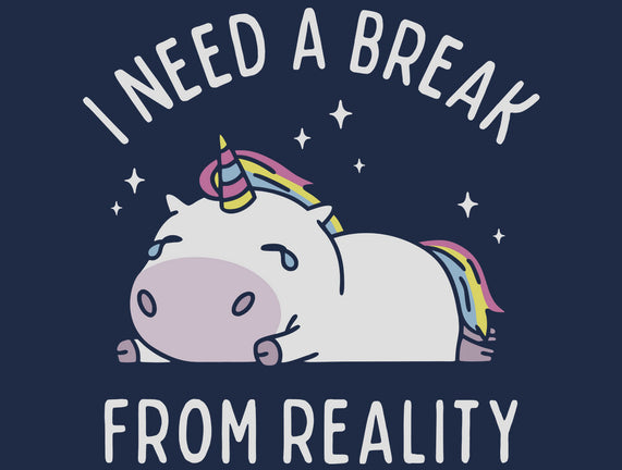 I Need A Break From Reality