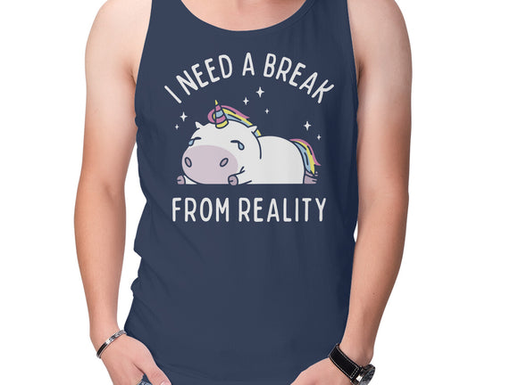 I Need A Break From Reality